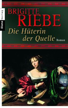 Die Hterin der Quelle.  Brigitte Riebe