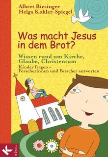 Was macht Jesus in dem Brot?.  Helga Kohler-Spiegel