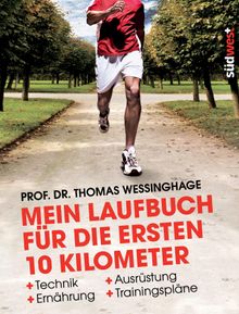 Mein Laufbuch fr die ersten 10 Kilometer.  Thomas Wessinghage