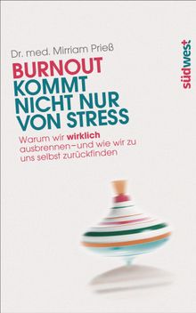 Burnout kommt nicht nur von Stress.  Mirriam Prie