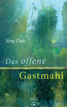 Das offene Gastmahl.  Jrg Zink