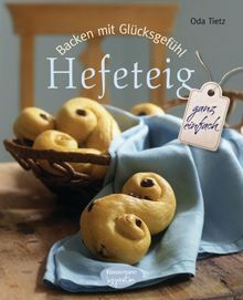 Backen mit Glcksgefhl: Hefeteig.  Oda Tietz