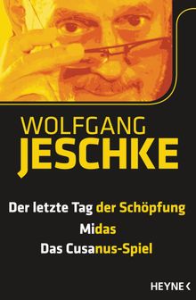 Der letzte Tag der Schpfung - Midas - Das Cusanus-Spiel.  Wolfgang Jeschke