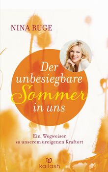 Der unbesiegbare Sommer in uns.  Nina Ruge