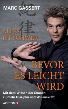 Alles ist schwer, bevor es leicht wird.  Marc Gassert