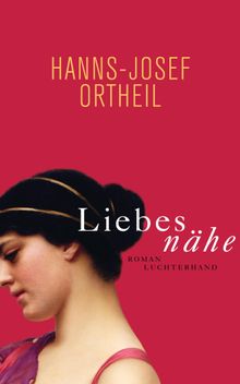 Liebesnhe.  Hanns-Josef Ortheil