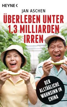 berleben unter 1,3 Milliarden Irren.  Jan Aschen