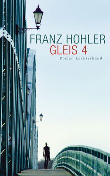 Gleis 4.  Franz Hohler