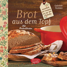 Brot aus dem gusseisernen Topf.  Gabriele Redden Rosenbaum