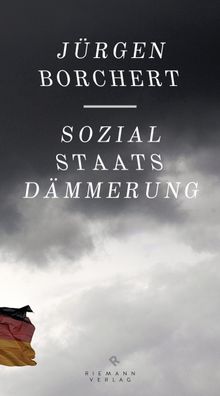 Sozialstaats-Dmmerung.  Jrgen Borchert