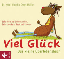 Viel Glck - Das kleine berlebensbuch.  Claudia Croos-Mller