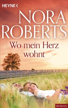 Wo mein Herz wohnt.  Nora Roberts