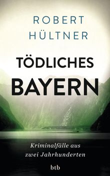 Tdliches Bayern.  Robert Hltner