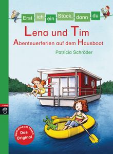 Erst ich ein Stck, dann du - Lena und Tim - Abenteuerferien auf dem Hausboot.  Patricia Schrder