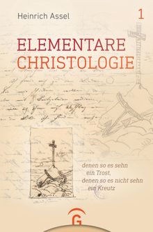 Elementare Christologie.  Heinrich Assel
