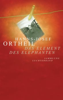 Das Element des Elephanten.  Hanns-Josef Ortheil