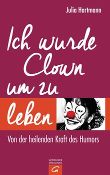 Ich wurde Clown um zu leben.  Julia Hartmann