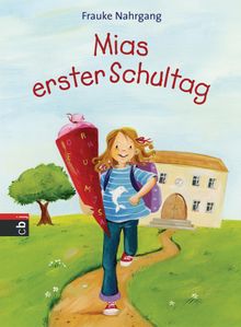 Mias erster Schultag.  Frauke Nahrgang