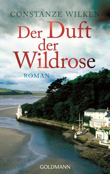 Der Duft der Wildrose.  Constanze Wilken