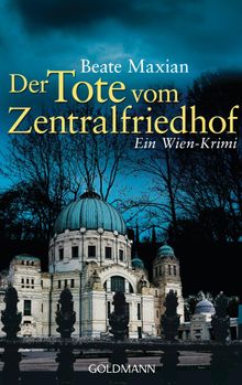 Der Tote vom Zentralfriedhof.  Beate Maxian