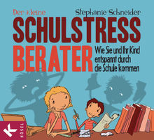 Der kleine Schulstress-Berater.  Stephanie Schneider