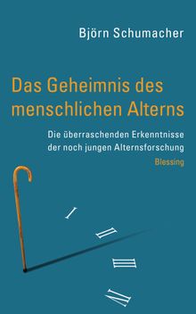 Das Geheimnis des menschlichen Alterns.  Bjrn Schumacher