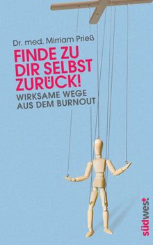 Finde zu dir selbst zurck!.  Mirriam Prie