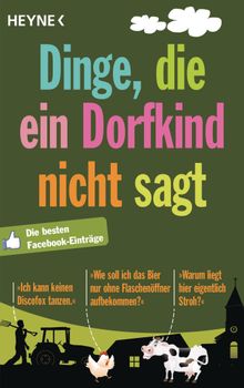 Dinge, die ein Dorfkind nicht sagt.  Wilhelm Heyne Verlag