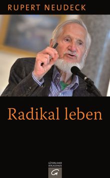 Radikal leben.  Rupert Neudeck