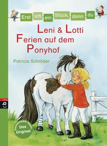 Erst ich ein Stck, dann du - Leni & Lotti - Ferien auf dem Ponyhof.  Patricia Schrder