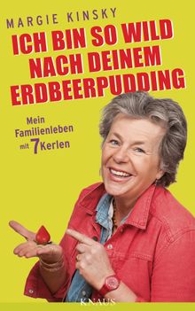 Ich bin so wild nach deinem Erdbeerpudding.  Margie Kinsky