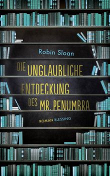 Die unglaubliche Entdeckung des Mr. Penumbra.  Wolfgang Mller