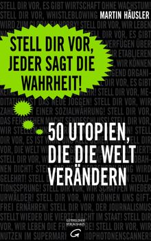 Stell dir vor, jeder sagt die Wahrheit.  Martin Husler