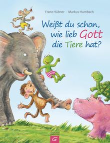 Weit du schon, wie lieb Gott die Tiere hat?.  Franz Hbner