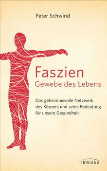 Faszien  Gewebe des Lebens.  Peter Schwind