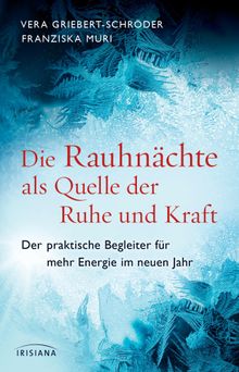 Die Rauhnchte als Quelle der Ruhe und Kraft.  Franziska Muri