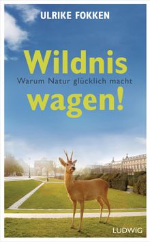 Wildnis wagen!.  Ulrike Fokken