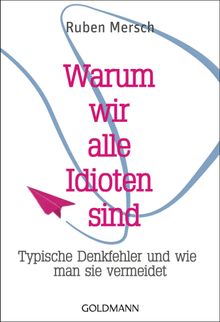 Warum wir alle Idioten sind.  Gaby van Dam