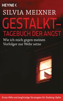 Gestalkt  Tagebuch der Angst.  Silvia Meixner