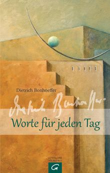 Dietrich Bonhoeffer. Worte fr jeden Tag.  Manfred Weber