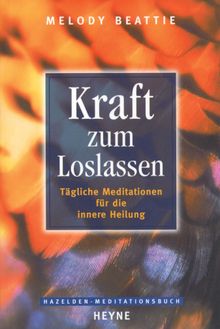 Kraft zum Loslassen.  Melody Beattie