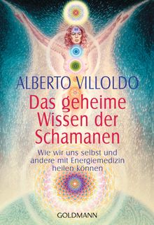 Das geheime Wissen der Schamanen.  Burkhard Hickisch