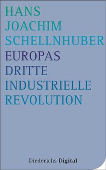 Europas Dritte Industrielle Revolution.  Hans Joachim Schellnhuber