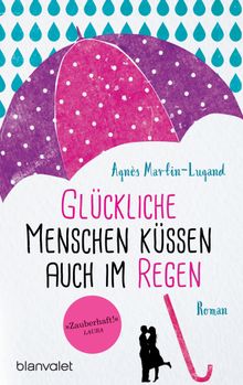 Glckliche Menschen kssen auch im Regen.  Doris Heinemann