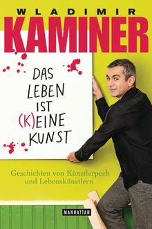 Das Leben ist keine Kunst.  Wladimir Kaminer