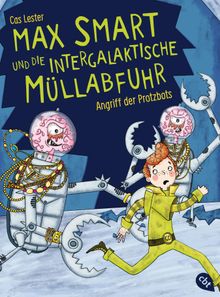 Max Smart und die intergalaktische Mllabfuhr - Angriff der Protzbots.  Andreas Brandhorst