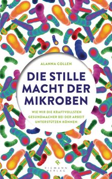 Die stille Macht der Mikroben.  Claudia Van Den Block