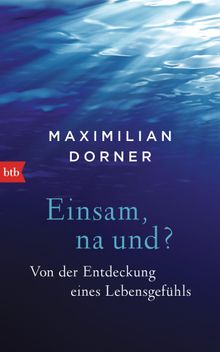 Einsam, na und?.  Maximilian Dorner