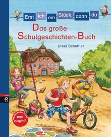 Erst ich ein Stck, dann du - Das groe Schulgeschichten-Buch.  Ursel Scheffler