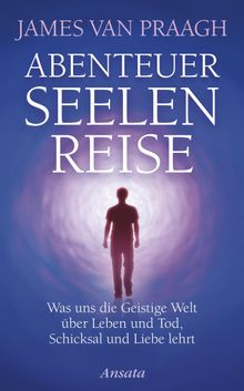 Abenteuer Seelenreise.  Jochen Lehner